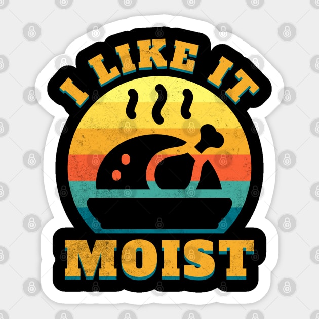 I Like it Moist Sticker by BankaiChu